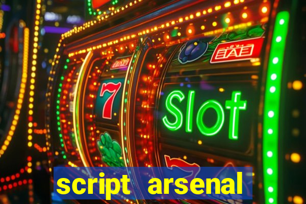 script arsenal pastebin aimbot